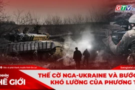 Góc nhìn thế giới 7-9: Thế cờ giằng co Nga-Ukraine và bước đi khó lường của phương Tây
