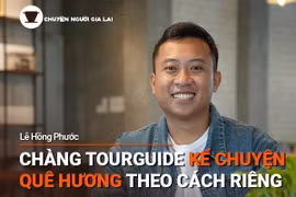 Podcast Chuyện người Gia Lai số 62: Chàng tourguide kể chuyện quê hương theo cách riêng