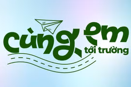 Chương trình “Cùng em tới trường” - Trao cơ hội, giữ ước mơ