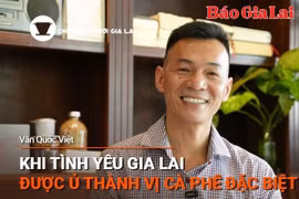 Chuyện Người Gia Lai số 43: Khi tình yêu Gia Lai được ủ thành vị cà phê đặc biệt