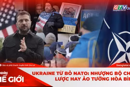 Góc nhìn thế giới 21-12: Ukraine từ bỏ NATO: Nhượng bộ chiến lược hay ảo tưởng hòa bình?
