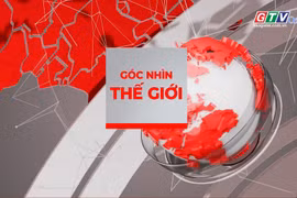 Góc nhìn thế giới - Bản tin mới với góc nhìn thế giới đa chiều