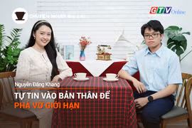 Chuyện Người Gia Lai số 28: Tự tin vào bản thân để phá vỡ giới hạn