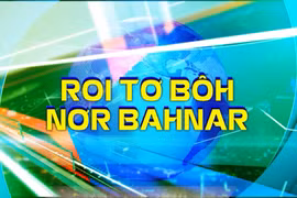 Bản tin thời sự Truyền hình tiếng Bahnar của Báo Gia Lai chiều 16-5-2025