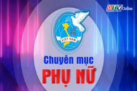 Chuyên mục Phụ nữ Gia Lai 24-6-2025