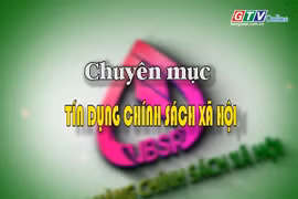 Chuyên mục Tín dụng Chính sách Xã hội 19-6-2025