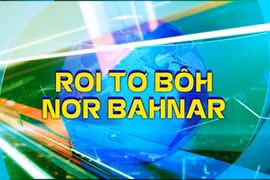 Bản tin thời sự Truyền hình tiếng Bahnar của Báo Gia Lai sáng 19-5-2025
