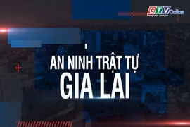 Bản tin An ninh trật tự Gia Lai