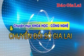 Chuyên mục Khoa học-Công nghệ và Chuyển đổi số Gia Lai 3-6-2025