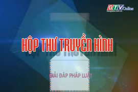Chuyên mục Hộp thư truyền hình 29-6-2025