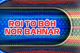 Chương trình tổng hợp tiếng Bahnar ngày 18-5-2025 