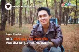 Short video Chuyện Người Gia Lai số 24: Rapper Tùng TeA-người đưa bản sắc Tây Nguyên vào âm nhạc đương đại