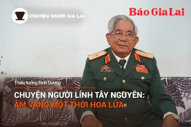 Chuyện Người Gia Lai (số thứ 19): Chuyện người lính Tây Nguyên, âm vang một thời hoa lửa