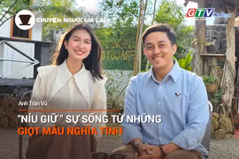 Chuyện Người Gia Lai số 20: "Níu giữ" sự sống từ những giọt máu nghĩa tình