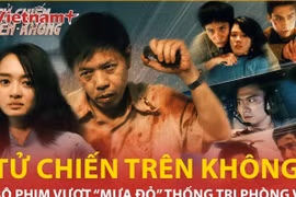 Vì sao 'Tử chiến trên không' thống trị phòng vé Việt?