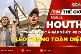 Tin thế giới ngày 1-8: Houthi thách thức Ả-rập Xê-út bằng lời đe dọa "leo thang toàn diện" 