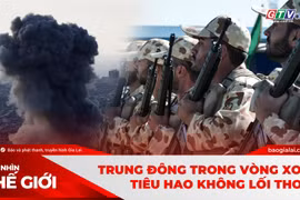 GÓC NHÌN THẾ GIỚI 29-3: Trung Đông trong vòng xoáy tiêu hao không lối thoát