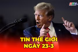 Tin thế giới ngày 23-3: Iran dọa đóng hoàn toàn Hormuz nếu ông Trump ra lệnh tấn công nhà máy điện