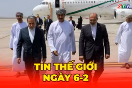 Tin thế giới ngày 6-2: Đàm phán Mỹ - Iran: Hạt nhân, tên lửa và an ninh Trung Đông vào thế giằng co