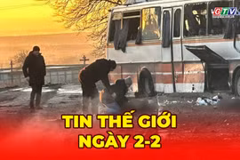 Tin thế giới ngày 2-2: Nga tấn công xe chở thợ mỏ ở Dnipropetrovsk, ít nhất 15 người thiệt mạng