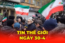 Tin thế giới ngày 30-4: Iran cảnh báo sẽ có “hành động quân sự chưa từng có”