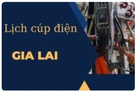 Lịch cúp điện trên địa bàn tỉnh Gia Lai từ ngày 12 đến 18-2