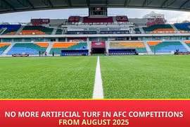 AFC cấm thi đấu sân cỏ nhân tạo, bóng đá Việt Nam hưởng lợi