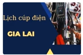 Lịch cúp điện trên địa bàn tỉnh Gia Lai từ ngày 14 đến 20-5