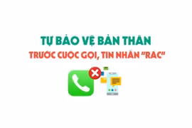 Làm thế nào để tự bảo vệ bản thân trước các cuộc gọi, tin nhắn 'rác'?