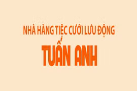 NHÀ HÀNG TIỆC CƯỚI LƯU ĐỘNG TUẤN ANH