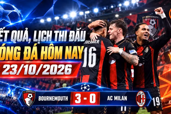 Kết quả, lịch thi đấu bóng đá hôm nay 23/10: AC Milan thua sốc