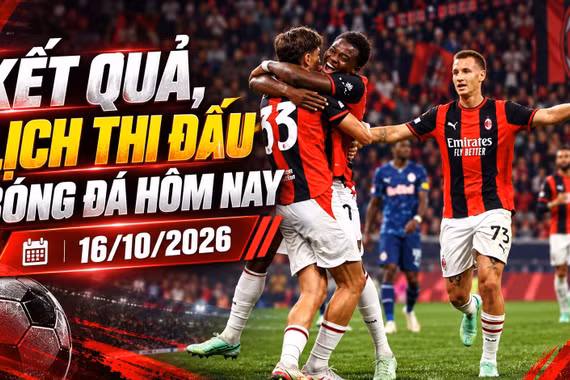 Kết quả, lịch thi đấu bóng đá hôm nay 16/10: AC Milan đại thắng
