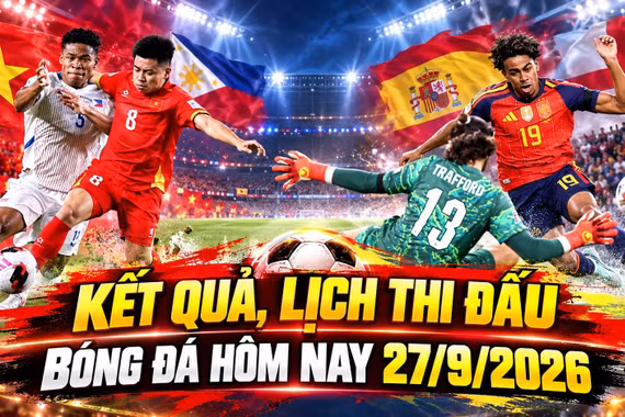 Kết quả, lịch thi đấu bóng đá hôm nay 27/9: Việt Nam thắng Philippines