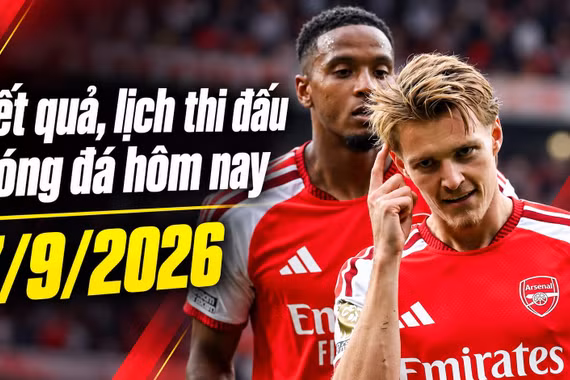 Kết quả, lịch thi đấu bóng đá hôm nay 7/9/2026: Arsenal hạ Chelsea