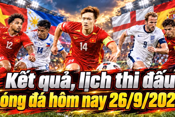 Kết quả, lịch thi đấu bóng đá hôm nay 26/9: Việt Nam đấu Philippines