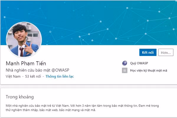 Phạm Tiến Mạnh - Nhà nghiên cứu bảo mật tại Quỹ OWASP. Đây là một trong số các chuyên gia bảo mật người Việt được Facebook ghi danh vào top 100. Phạm Tiến Mạnh - Nhà nghiên cứu bảo mật tại Quỹ OWASP. Đây là một trong số các chuyên gia bảo mật người Việt được Facebook ghi danh vào top 100.
