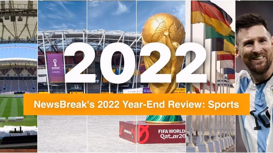 Năm 2022 với nhiều sự kiện thể thao nổi bật và những khoảnh khắc đáng nhớ. Ảnh: NewsBreak