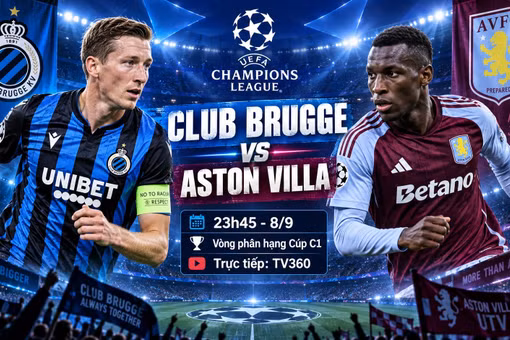 Club Brugge vs Aston Villa 23h45 ngày 8/9: Link trực tiếp, nhận định dự đoán
