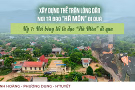 Xây dựng thế trận lòng dân nơi tà đạo “Hà Mòn” đi qua - Kỳ 1: Nơi bóng tối tà đạo “Hà Mòn” đi qua 