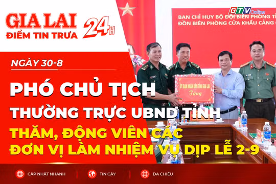Điểm tin trưa: Phó Chủ tịch Thường trực UBND tỉnh thăm, động viên các đơn vị làm nhiệm vụ dịp lễ 2-9