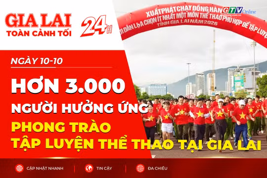 Toàn cảnh Gia Lai 24h: Hơn 3.000 người hưởng ứng phong trào tập luyện thể thao tại Gia Lai