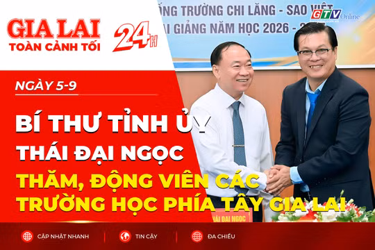 Toàn cảnh Gia Lai 24h: Bí thư Tỉnh ủy Thái Đại Ngọc thăm, động viên các trường học phía Tây Gia Lai