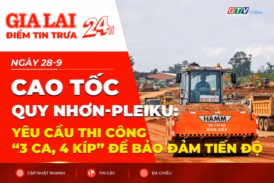 Điểm tin trưa: Cao tốc Quy Nhơn-Pleiku: Yêu cầu thi công “3 ca, 4 kíp” để bảo đảm tiến độ