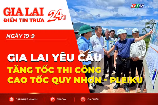 Điểm tin trưa: Gia Lai yêu cầu tăng tốc thi công cao tốc Quy Nhơn - Pleiku